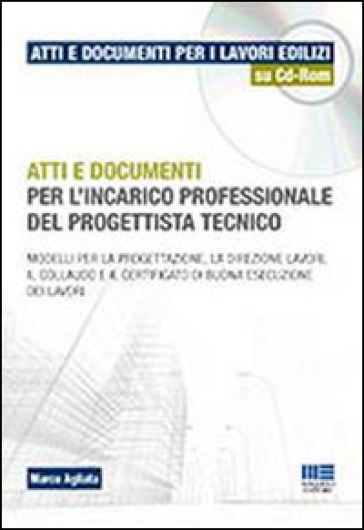 Atti e documenti per l'incarico professionale del progettista tecnico. Con CD-ROM - Marco Agliata