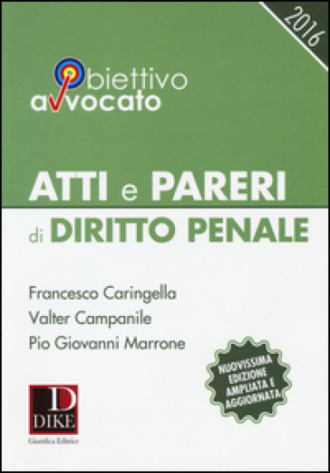 Atti e pareri di diritto penale - Francesco Caringella - Valter Campanile - Pio Giovanni Marrone