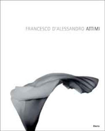 Attimi. Ediz. italiana e inglese - Francesco D