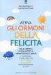 Attiva gli ormoni della felicità. Dai l addio a svogliatezza e ansia e ripristina i tuoi livelli di serotonina, dopamina, noradenalina e GABA