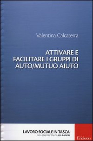 Attivare e facilitare i gruppi di auto/mutuo aiuto - Valentina Calcaterra