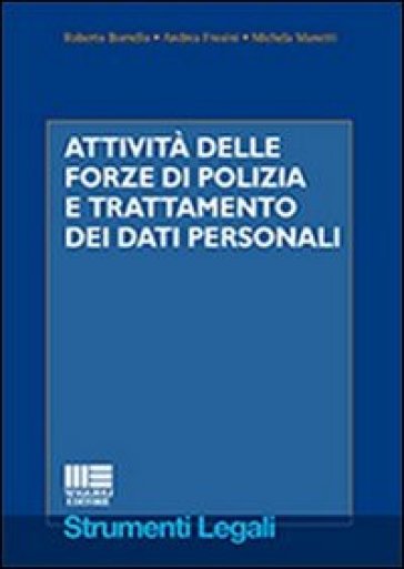 Attività delle forze di polizia e trattamento dei dati personali - Roberto Borrello - Andrea Frosini - Michela Manetti