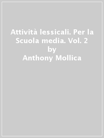 Attività lessicali. Per la Scuola media. Vol. 2 - Anthony Mollica