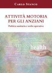 Attività motoria per gli anziani. Politica sanitaria e scelte operative