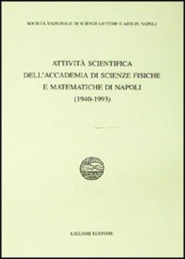 Attività scientifica dell'Accademia di scienze fisiche e matematiche di Napoli (1940-1993)