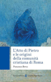 L Atto di Pietro e le origini della comunità cristiana di Roma