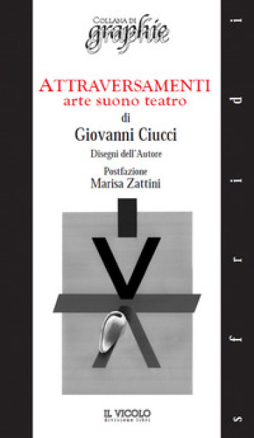 Attraversamenti. Arte suono teatro - Giovanni Ciucci