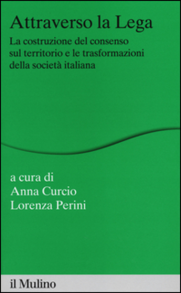 Attraverso la Lega. La costruzione del consenso sul territorio e le trasformazioni della società italiana