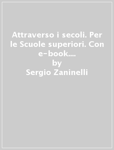 Attraverso i secoli. Per le Scuole superiori. Con e-book. Con espansione online. Vol. 2 - Sergio Zaninelli - Claudio Cristiani