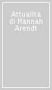 Attualità di Hannah Arendt