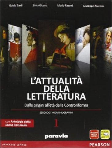 Attualità della letteratura. Con Divina Commedia-Laboratorio competenze. Per le Scuole superiori. Con espansione online. 1: Dalle origini alla Controriforma - Guido Baldi - Silvia Giusso - Mario Razzetti