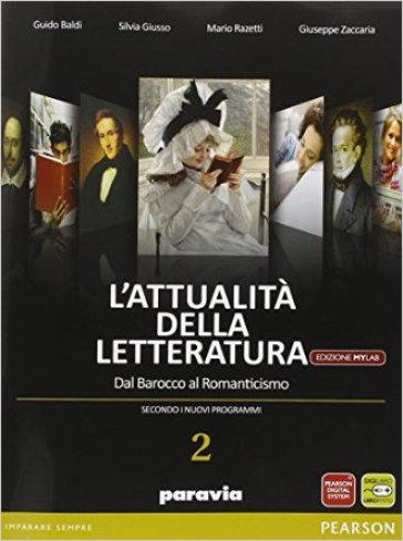 Attualità della letteratura. Ediz. mylab. Per le Scuole superiori. Con e-book. Con espansione online. 2. - Guido Baldi - Silvia Giusso - Mario Razetti