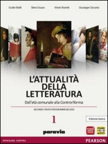 Attualità della letteratura. Con Laboratorio competenze. Ediz. bianca. Per le Scuole superiori. Con espansione online. 1: Dall'età comunale alla Controriforma - Guido Baldi - Silvia Giusso - Mario Razzetti