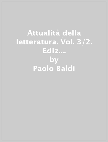 Attualità della letteratura. Vol. 3/2. Ediz. mylab. Per le Scuole superiori. Con e-book. Con espansione online - Paolo Baldi - Giusso - Razetti