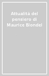 Attualità del pensiero di Maurice Blondel