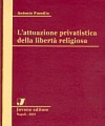 Attuazione privatistica della libertà religiosa - Antonio Fuccillo