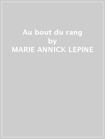 Au bout du rang - MARIE-ANNICK LEPINE