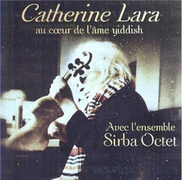 Au coeur de l'ame yiddish - CATHERINE LARA