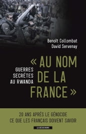 Au nom de la France. Guerres secrètes au Rwanda