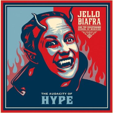 Audacity of hype - Jello Biafra