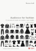 Audience for fashion. Il consumo di moda nei media e con i media