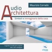 Audioarchitettura. Simboli e immaginario della casa