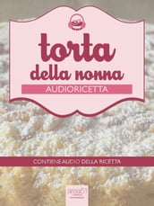 Audioricetta: la torta della nonna