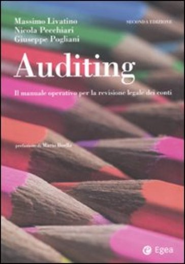 Auditing. Il manuale operatico per la revisione legale dei conti - Massimo Livatino - Giuseppe Pogliani - Nicola Pecchiari