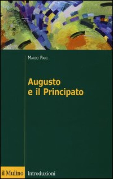 Augusto e il principato - Mario Pani