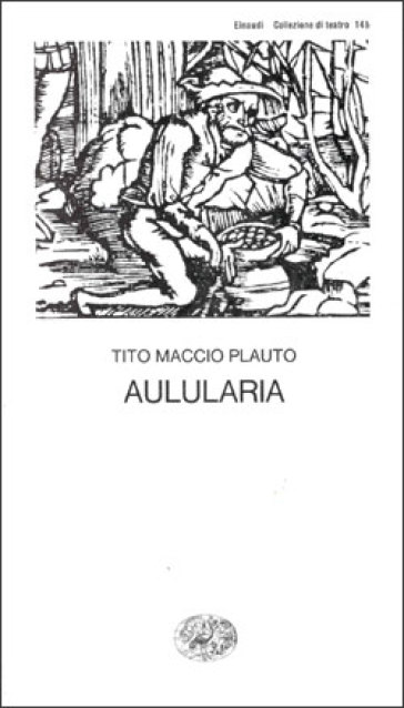 Aulularia - Tito Maccio Plauto