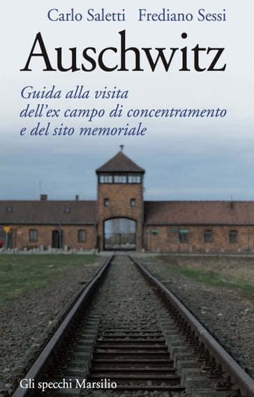 Auschwitz - Carlo Saletti - Frediano Sessi