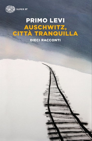Auschwitz, città tranquilla - Domenico Scarpa - Fabio Levi - Primo Levi