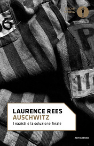 Auschwitz. I nazisti e la soluzione finale - Laurence Rees