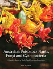 Australia s Poisonous Plants, Fungi and Cyanobacteria