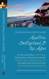 Austria, Switzerland & the Alps: Charming Small Hotel Guide