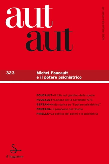 Aut aut. Vol. 323: Michel Foucault e il potere psichiatrico. - AA.VV. Artisti Vari