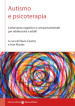 Autismo e psicoterapia. L intervento cognitivo e comportamentale per adolescenti e adulti