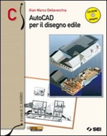 AutoCAD per il disegno edile. Vol. C. Con espansione online. Per le Scuole superiori. Con CD-ROM - G. Marco Dellavecchia