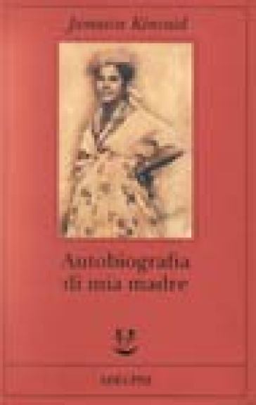 Autobiografia di mia madre - Jamaica Kincaid