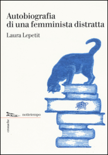 Autobiografia di una femminista distratta - Laura Lepetit
