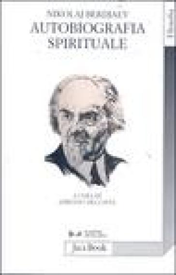 Autobiografia spirituale - Nikolaj Berdjaev