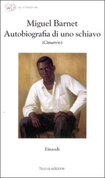 Autobiografia di uno schiavo (Cimarron) - Miguel Barnet