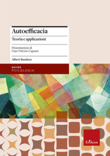 Autoefficacia. Teoria e applicazioni - Albert Bandura