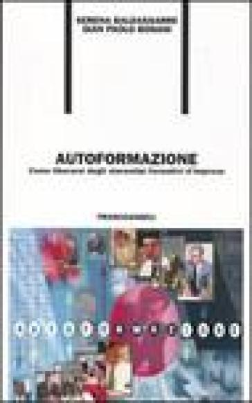 Autoformazione. Come liberarsi degli stereotipi formativi d'impresa - Serena Baldassarre - Gian Paolo Bonani