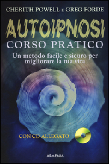 Autoipnosi. Corso pratico. Con CD Audio - Cherith Powell - Greg Forde