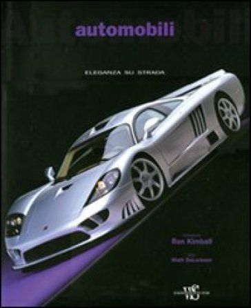 Automobili. Eleganza su strada - Matt DeLorenzo - Ron Kimball