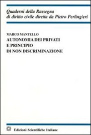 Autonomia dei privati e principio di non discriminazione - Marco Mantello