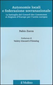 Autonomie locali e federazione sovranazionale. La battaglia del Conseil des Communes et Régions d Europe per l unità europea