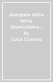 Autopsie della terra. Illuminismo e geologia in Alberto Fortis (1741-1803)