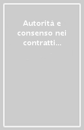 Autorità e consenso nei contratti pubblici. Dalle direttive 2014 al Codice 2016